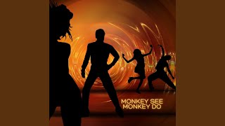 Monkey See, Monkey Do