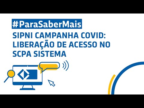 #ParaSaberMais: SIPNI Campanha COVID: Liberação de Acesso no SCPA Sistema