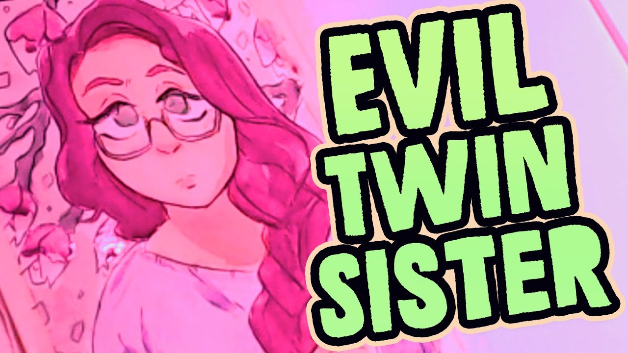 Evil Twin Sister - OC Storytime