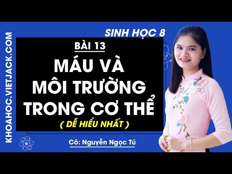 Video Sinh học 8 - Bài 13 - Máu và môi trường trong cơ thể -... - youtube