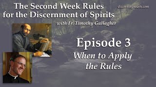 Ep 3 – When to Apply the Rules – The Second Week Rules for the Discernment of Spirits