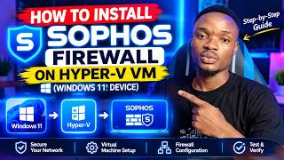 How to Install Sophos Firewall on Hyper-V in Windows 11 in 10 Minutes!