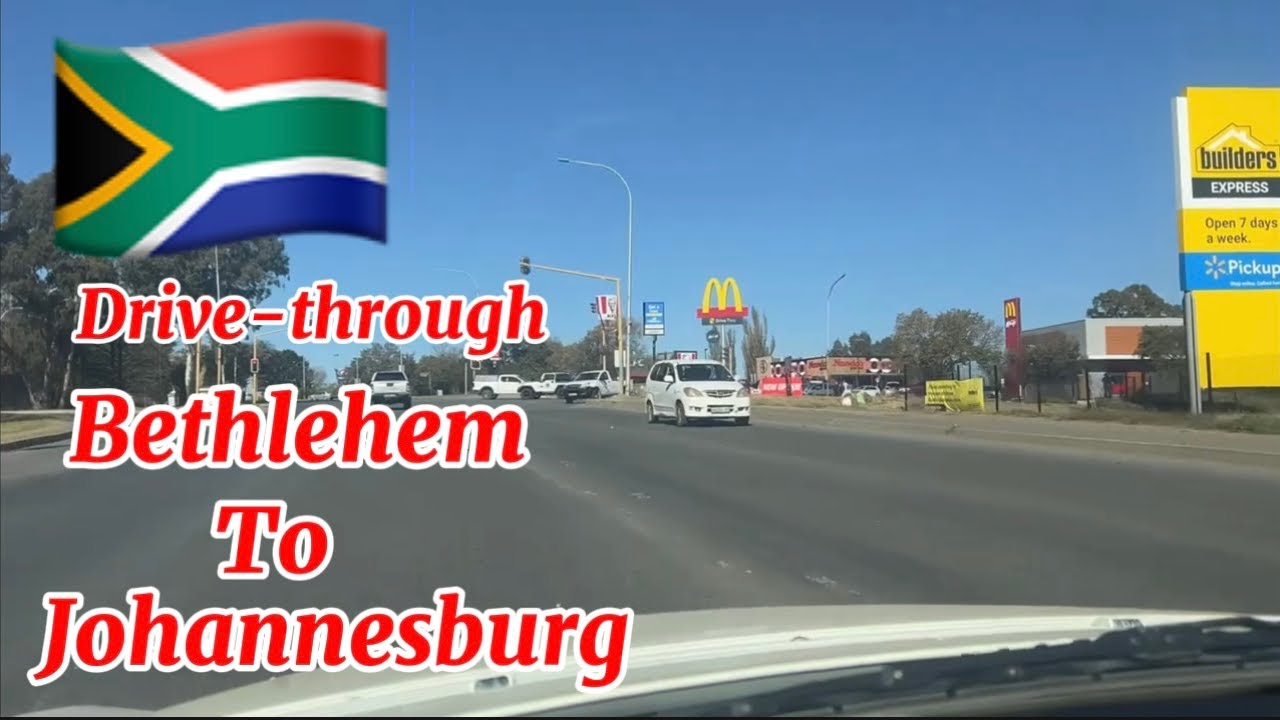 ￼ Drive ￼-through Bethlehem to Johannesburg.🇿🇦