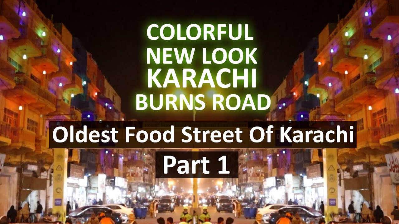 Colorful New Look Burns Road Oldest Food Street Of Karachi Burns Road Part1 YouTube