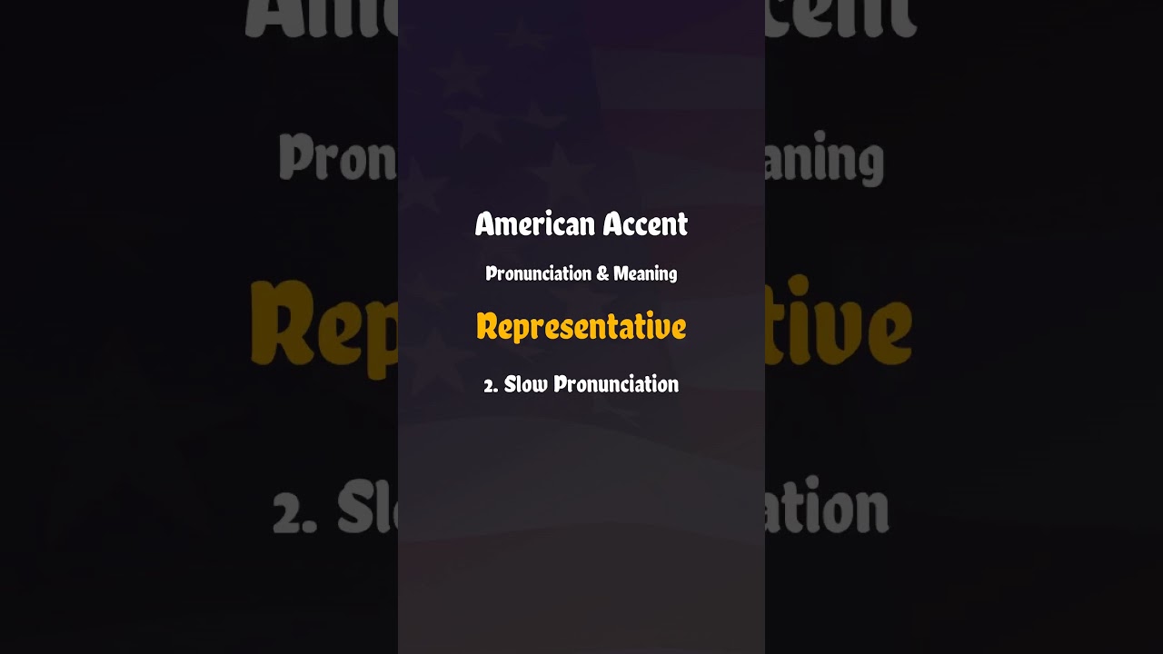 Representative Pronunciation & Meaning American English 