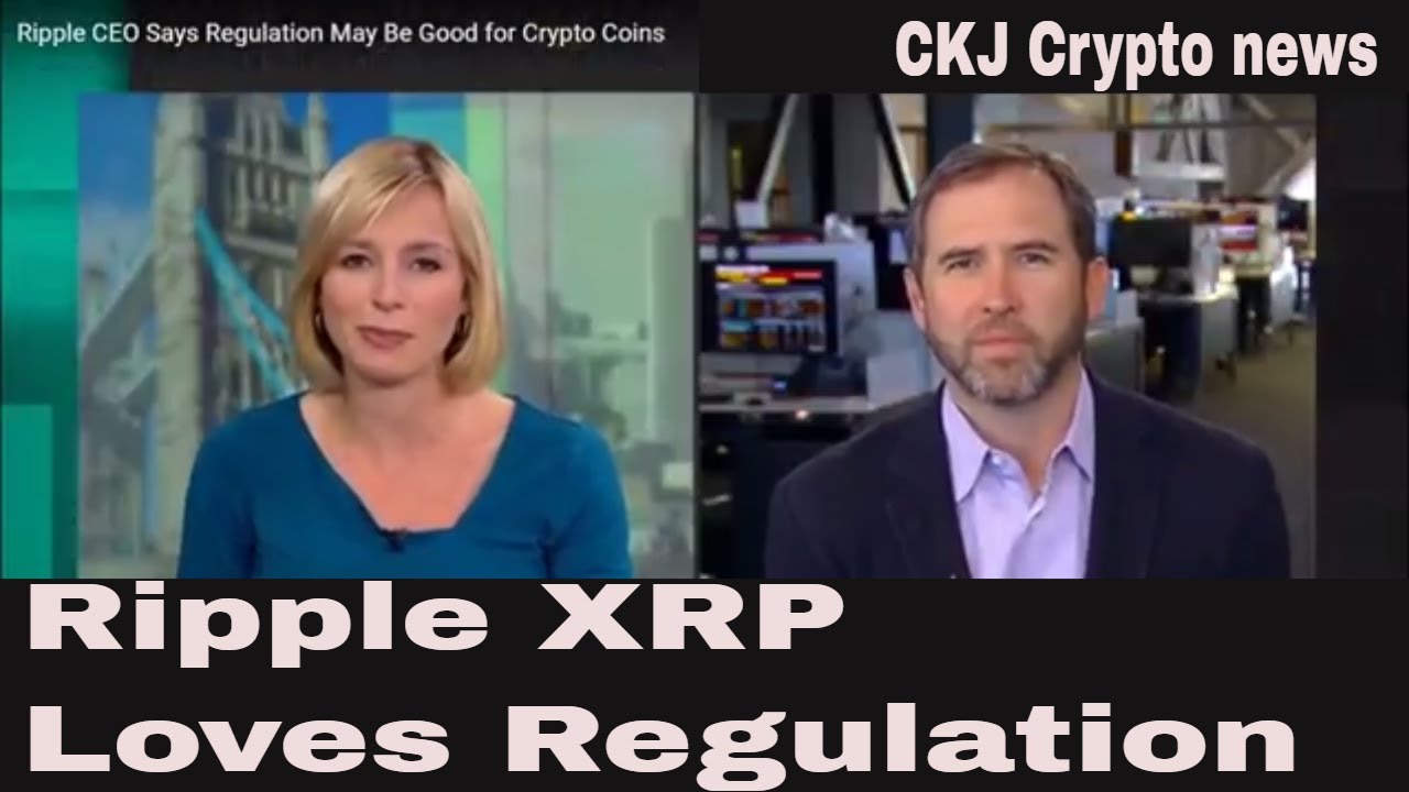 Ripple XRP Brad Garlinghouse welcomes regulation ,,CKJ ...