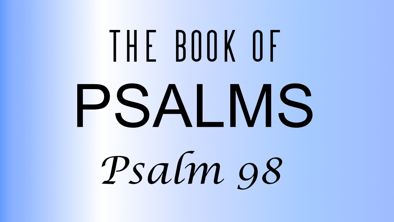 The Book of Psalms - Psalm 98 - YouTube