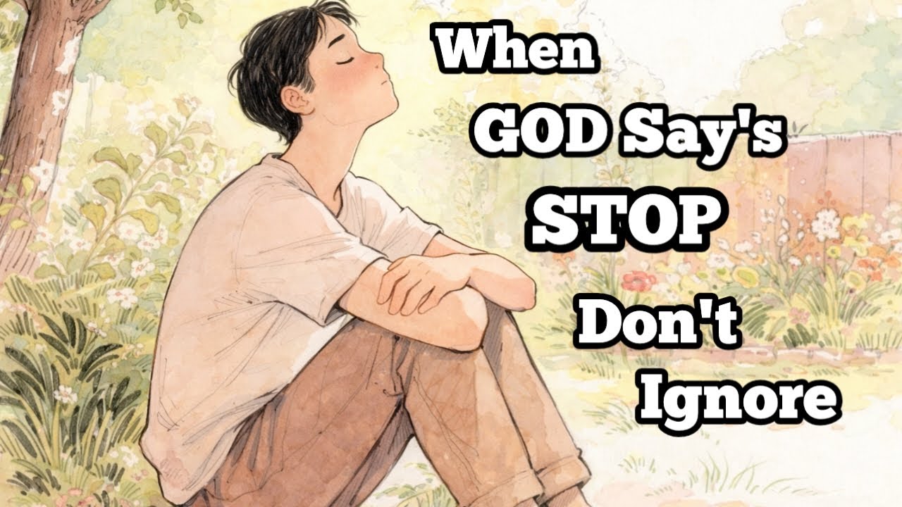 When God Says “STOP”  Do Not Ignore This Season