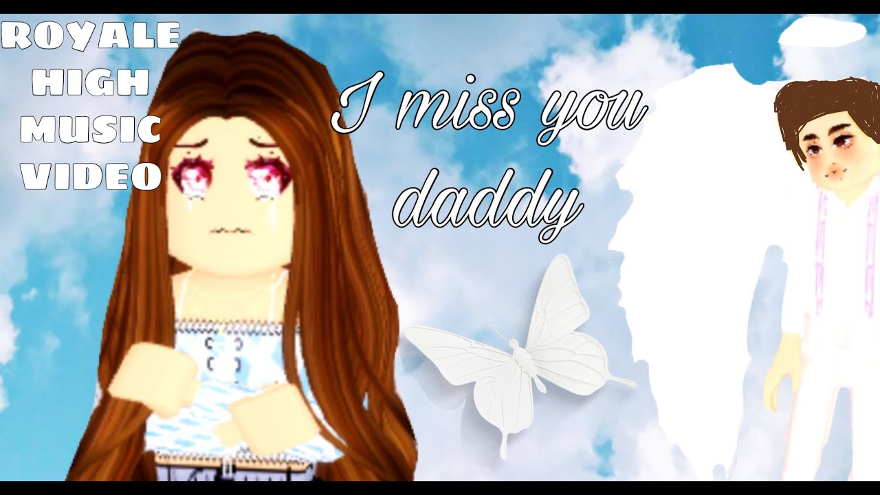 i miss you daddy (royale high music video)