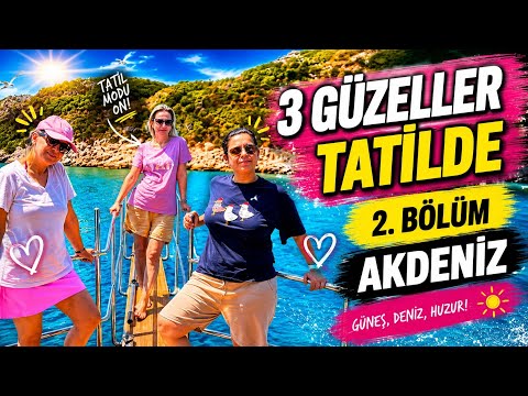 3 GÜZELLER TATİLDE - AKDENİZ 2.BÖLÜM