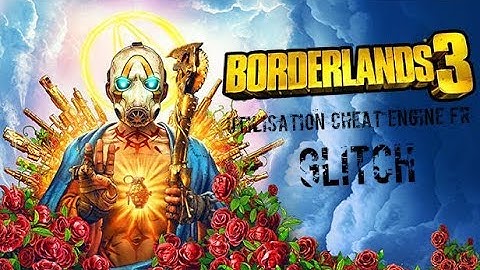 BORDERLANDS 3 (Cheat Engine/Glitch)