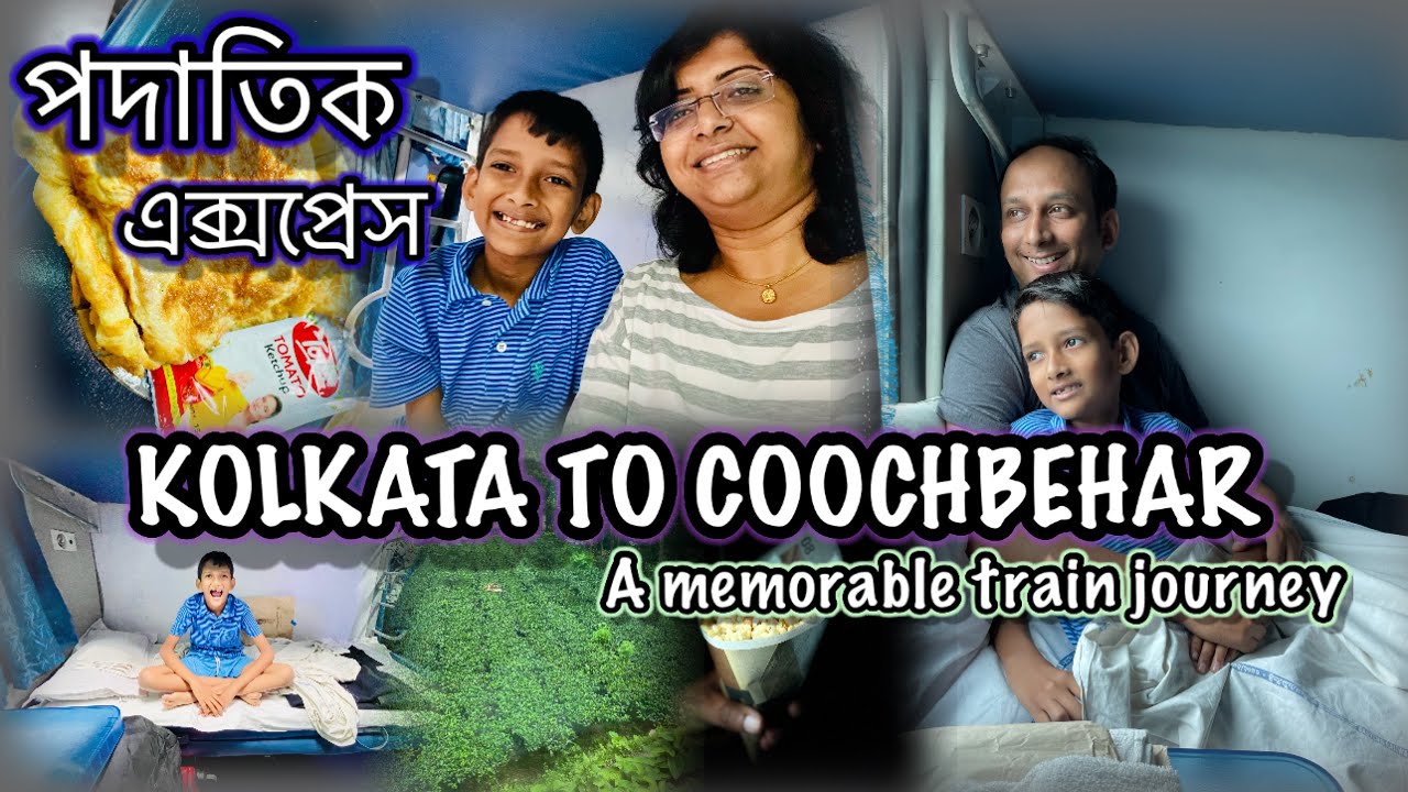 12377 Padatik Express || Kolkata to Coochbehar: A Memorable Train ...
