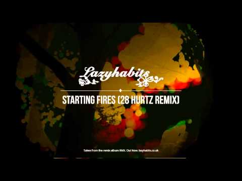 Lazy Habits Starting Fires 28 Hurtz Remix Official Audio 