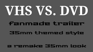 Vhs Vs. Dvd 35Mm Fanmade Trailer 4K Read Description