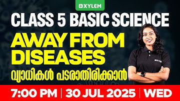 Class 5 Basic Science | വ്യാധികൾ പടരാതിരിക്കാൻ / Away From Diseases | Xylem Class 5