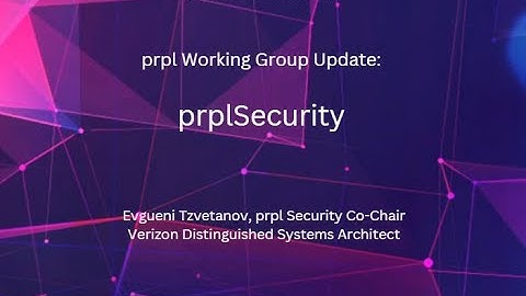 prpl Summit 2022 - prplSecurity Working Group Update