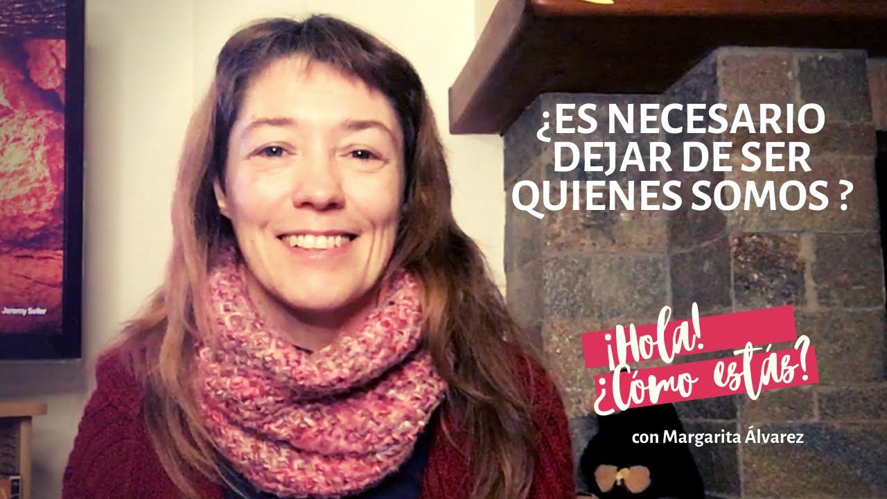 ¿Es necesario dejar de ser quienes somos? en directo con Margarita Álvarez YouTube