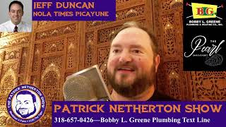 Jeff Duncan  - New Orleans Times Picayune (Patrick Netherton Show)