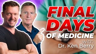 Why The World of Medicine is DOOMED to FALL  with Dr  Ken Berry