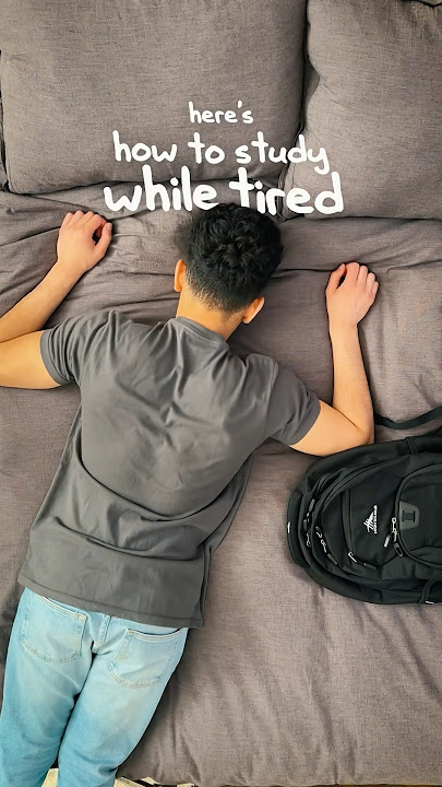 How to Study While Tired