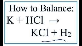 How to Balance K + HCl = KCl + H2 | Potassium + Hydrochloric acid (dilute)