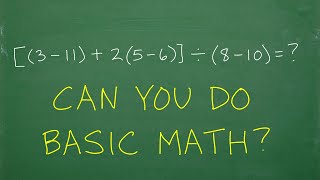 [(3 – 11) + 2(5 – 6)] divided by (8 – 10) = ? Can You Do BASIC MATH?