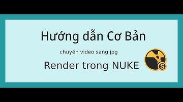 Hướng dẫn render video sang jpg trong nuke