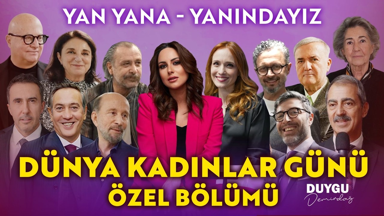Yan Yana Yanındayız | Dünya Kadınlar Günü Özel Bölümü | Duygu Demirdağ