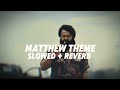 MATHEW THEME Slowed Reverb JAILER MATHEW THEME Slowed Reverb JAILER