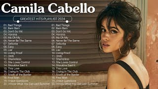 Camila Cabello Greatest Hits Full Album 2024 - Camila Cabello Best Songs Playlist 2024