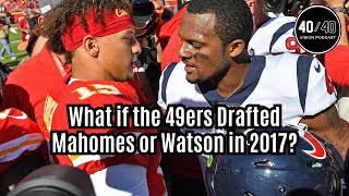 What If the 49ers Draft Patrick Mahomes or Deshaun Watson in 2017? | NFL What Ifs