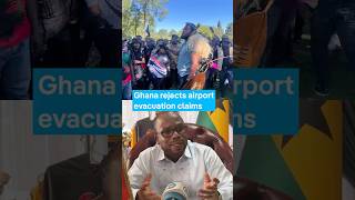 Ghana rejects airport evacuation claims