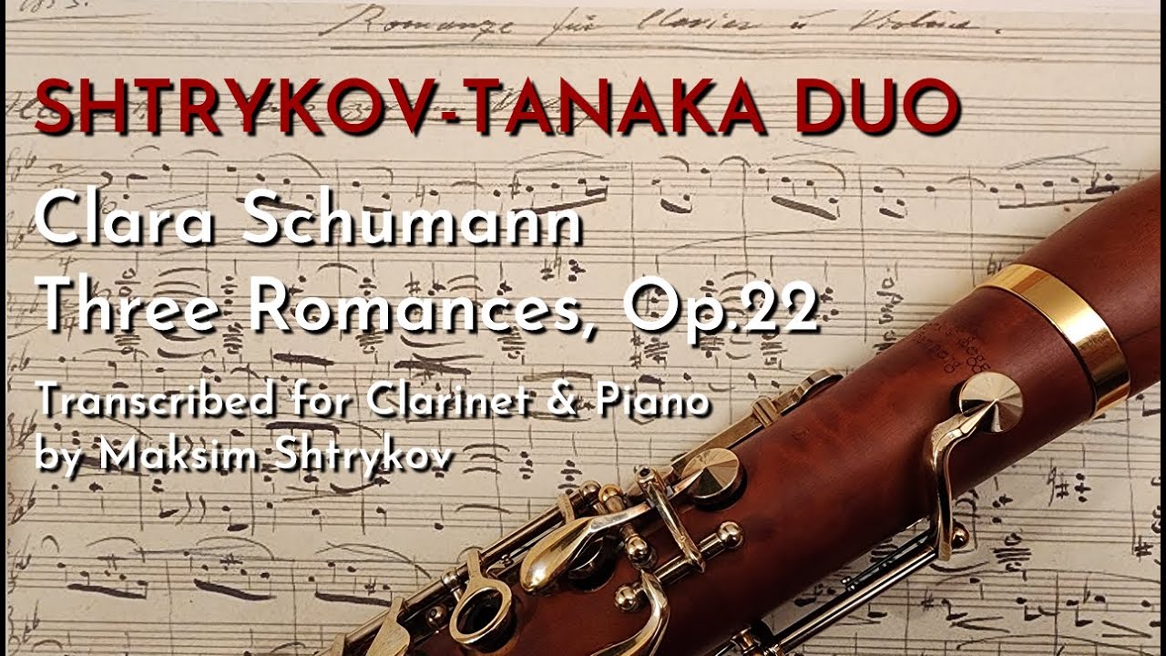 SHTRYKOV-TANAKA DUO | Clara SCHUMANN Three Romances, Op.22 | (transcribed for Clarinet & Piano)