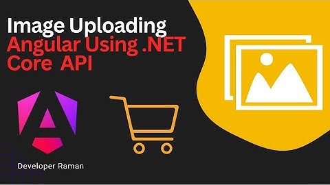 Upload Images in Angular with .NET Core API | Step-by-Step Tutorial