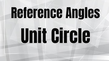 Reference angles in the Unit Circle