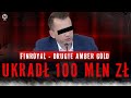 UKRADŁ 100 MLN ZŁ. AFERĘ PRZYKRYŁO AMBER GOLD | SPRAWA FINROYAL