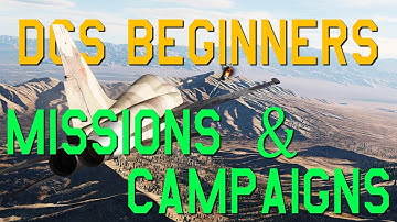 DCS Beginners Guide: Missions & Campaigns