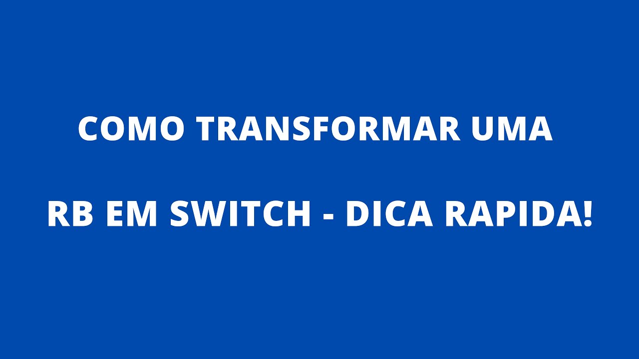 COMO TRANSFORMAR UMA RB EM SWITCH - DICA RAPIDA - YouTube