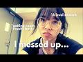 i got my exam results back… and it was a wake up call (a-level student edition)