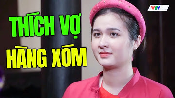 Phim Hài Hay Nhất 2025 | THÍCH VỢ HÀNG XÓM | Hài Dân Gian Cười Vỡ Bụng Mới Nhất 2025