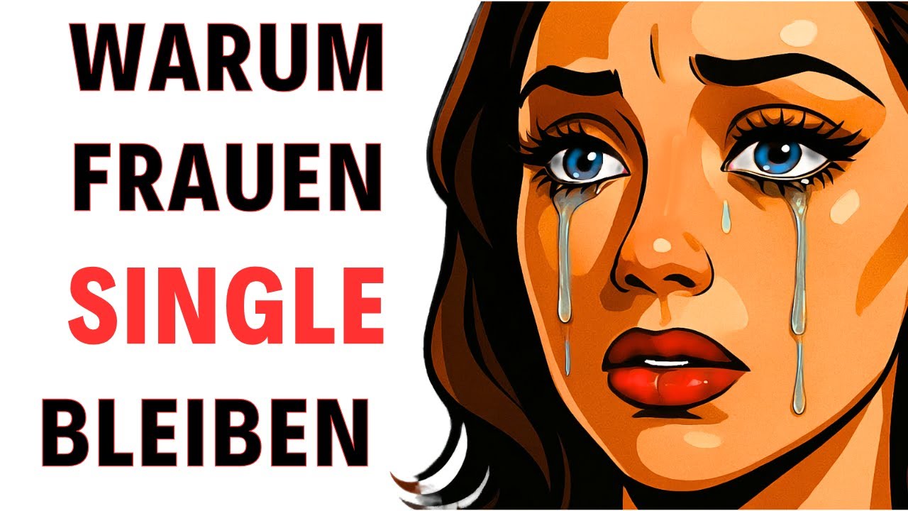 Die brutale Realität: Darum sind so viele Frauen Single (6 Gründe)