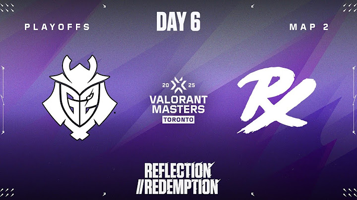 G2 vs. PRX — VALORANT Masters Toronto — Playoffs - Map 02