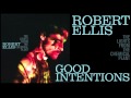 Robert Ellis - Good Intentions - [Audio Stream]