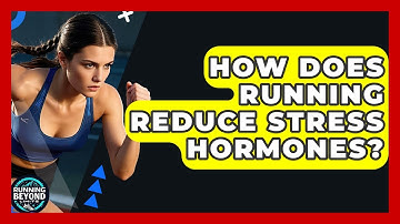 How Does Running Reduce Stress Hormones? - Running Beyond Limits