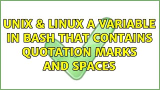 Unix & Linux: A variable in Bash that contains quotation marks and spaces (2 Solutions!!)