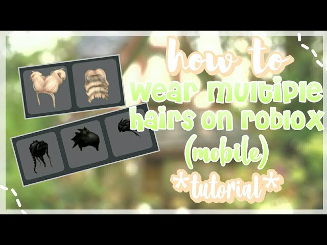 How to wear multiple hairs on Roblox mobile? - Pro Game Guides