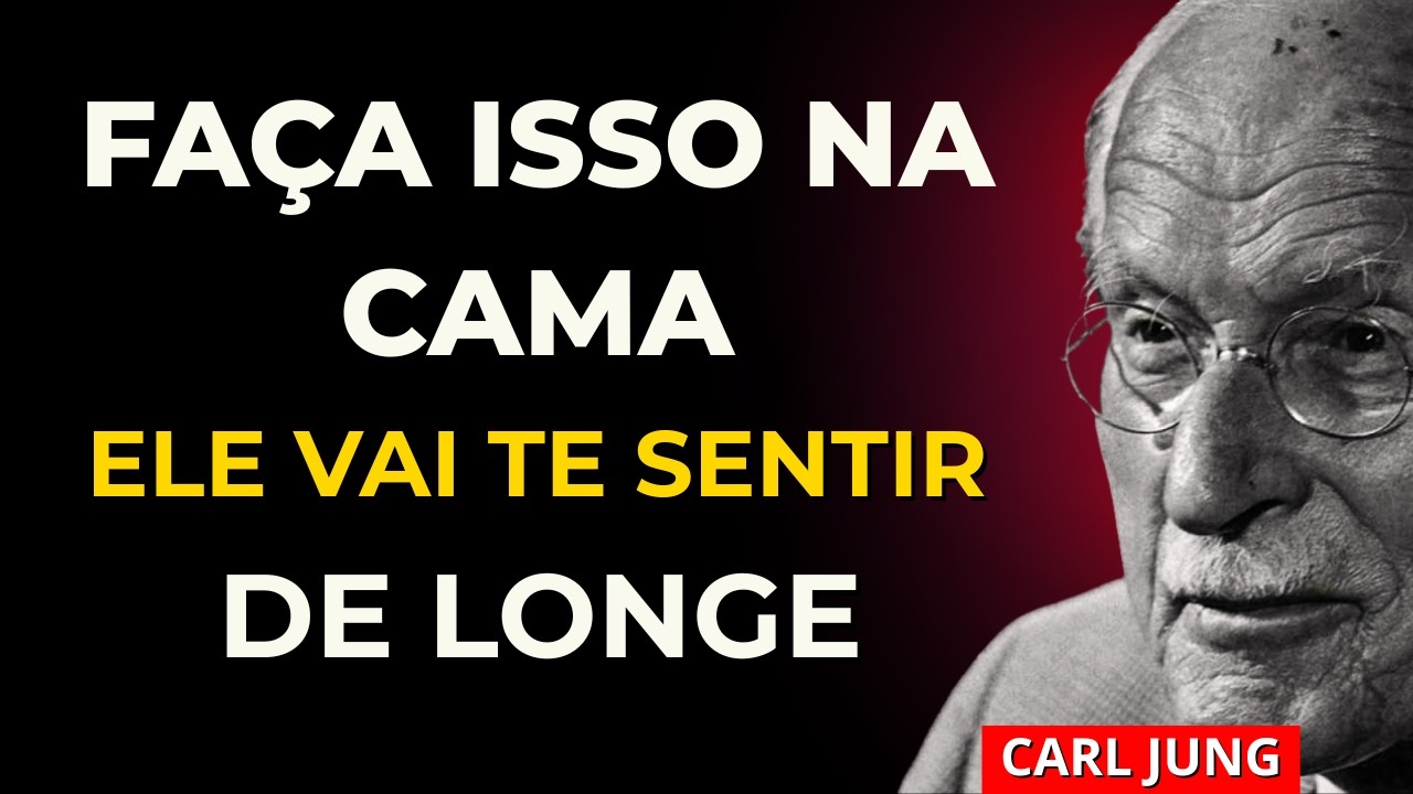 Faça ISSO ANTES DE DORMIR na Cama e ELE Vai Te Sentir Mesmo Longe | Carl Jung