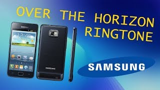 SAMSUNG GALAXY S2 OVER THE HORIZON RINGTONE Resimi