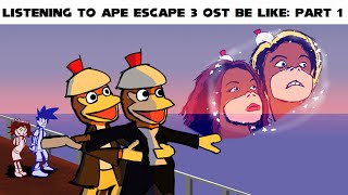 Listening To Ape Escape 3 OST Be Like: Part 1