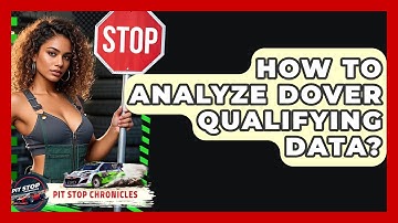 How To Analyze Dover Qualifying Data? - Pit Stop Chronicles